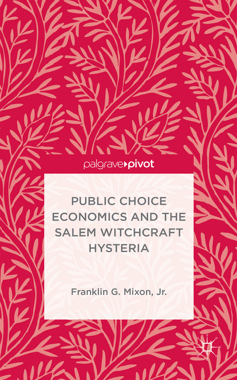 Public Choice Economics and the Salem Witchcraft Hysteria - Franklin G. Mixon