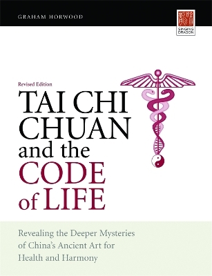 Tai Chi Chuan and the Code of Life - Graham Horwood