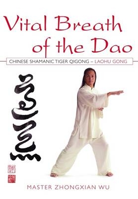 Vital Breath of the Dao - Zhongxian Wu, Master Zhongxian Wu