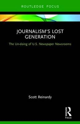 Journalism's Lost Generation -  Scott Reinardy