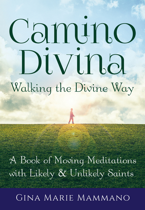 Camino Divina—Walking the Divine Way - Gina Marie Mammano