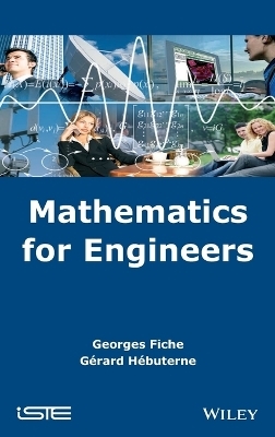 Mathematics for Engineers - Georges Fiche, Gerard Hebuterne