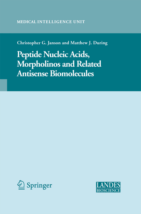 Peptide Nucleic Acids, Morpholinos and Related Antisense Biomolecules - Christopher Janson, Matthew During