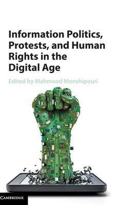 Information Politics, Protests, and Human Rights in the Digital Age - 