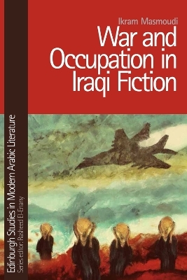 War and Occupation in Iraqi Fiction - Ikram Masmoudi