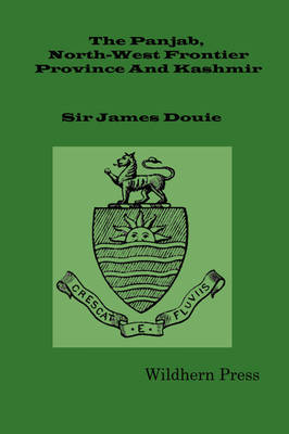 The Panjab, North-West Frontier Province And Kashmir (Illustrated Edition 1916) - Sir James Douie