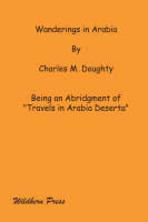 Wanderings in Arabia - Charles M. Doughty