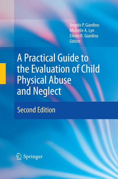 A Practical Guide to the Evaluation of Child Physical Abuse and Neglect - 