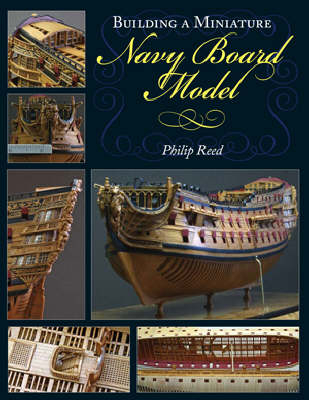 Building Miniature Navy Board Ship Models - Philip Reed