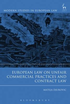 European Law on Unfair Commercial Practices and Contract Law -  Dr Mateja Durovic