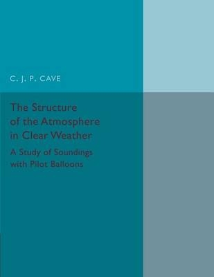 The Structure of the Atmosphere in Clear Weather - C. J. P. Cave