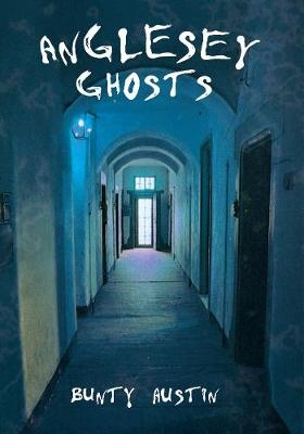 Anglesey Ghosts - Bunty Austin