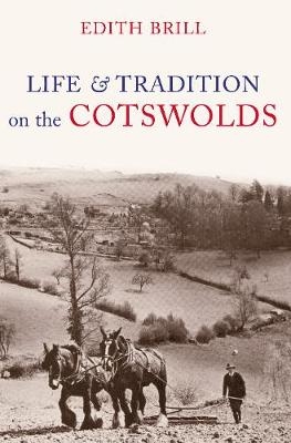 Life and Traditions on the Cotswolds - Edith Brill