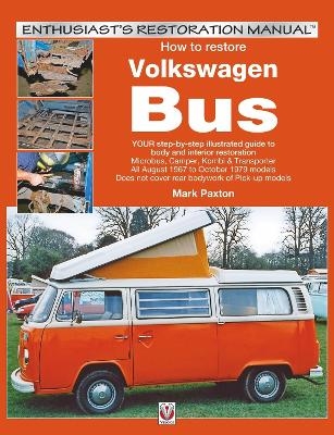 How to Restore Volkswagen (Bay Window)Bus - Mark Paxton