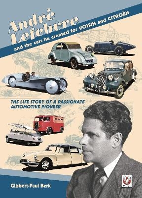 André Lefebvre, and the Cars He Created at Voisin and CitroëN - Gijsbert-Paul Berk