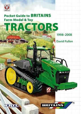 Pocket Guide to Britains Farm Model & Toy Tractors 1998-2008 - David Pullen Ceng Cenv Miagre