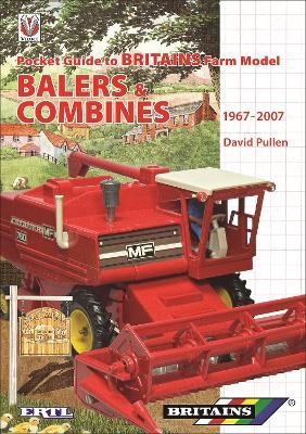 Pocket Guide to Britains Farm Model Balers & Combines 1967-2007 - David Pullen Ceng Cenv Miagre