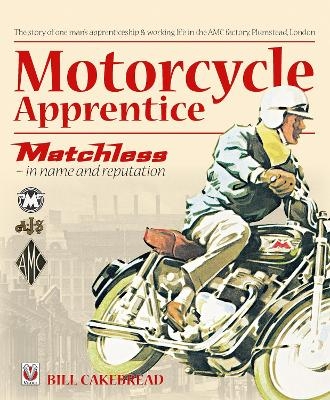 Motorcycle Apprentice - W Cakebread  A. ‘Bill’, W. A. ‘Bill’ Cakebread