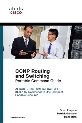 CCNP Routing and Switching Portable Command Guide - Scott Empson, Patrick Gargano, Hans Roth