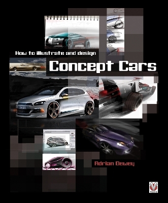 How to Illustrate and Design Concept Cars - Adrian Dewey