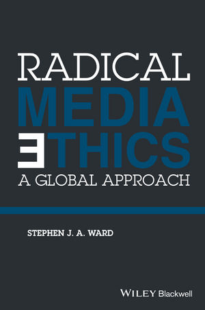 Radical Media Ethics - Stephen J. A. Ward