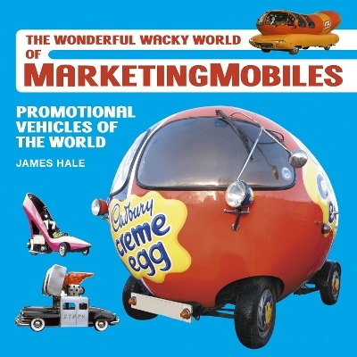 The Wonderful Wacky World of Marketingmobiles - James Hale