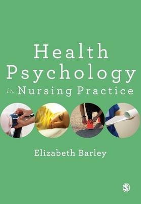 Health Psychology in Nursing Practice -  Elizabeth Barley