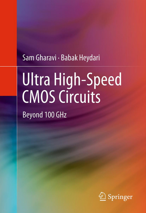 Ultra High-Speed CMOS Circuits - Sam Gharavi, Babak Heydari