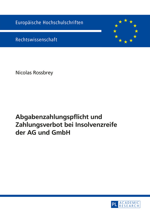 Abgabenzahlungspflicht und Zahlungsverbot bei Insolvenzreife der AG und GmbH - Nicolas Rossbrey