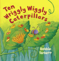 Ten Wriggly Wiggly Caterpillars - Debbie Tarbett