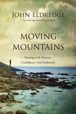 Moving Mountains Study Guide -  John Eldredge