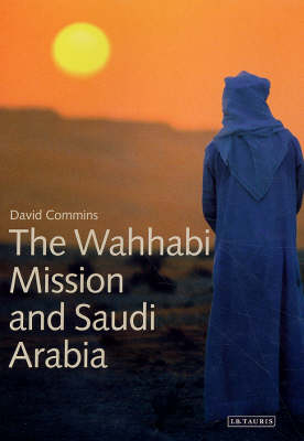 The Wahhabi Mission and Saudi Arabia - David Commins