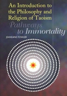 Introduction to the Philosophy and Religion of Taoism - Jeaneane Fowler