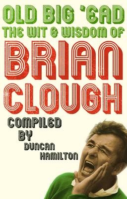 Old Big 'ead - Brian Clough, Duncan Hamilton