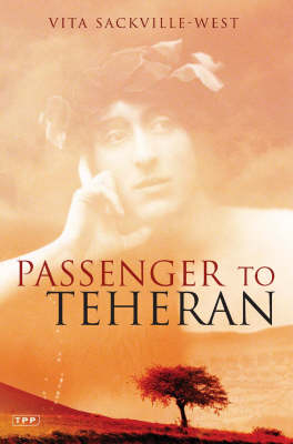 Passenger to Teheran - Vita Sackville-West