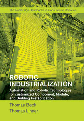 Robotic Industrialization - Thomas Bock, Thomas Linner