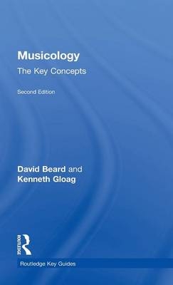 Musicology: The Key Concepts -  David Beard,  Kenneth Gloag