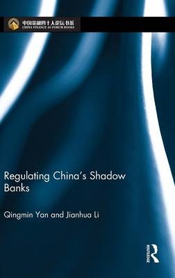 Regulating China''s Shadow Banks -  Jianhua Li,  Qingmin (Chinese expert on financial regulation who has spent decades in positions at the China Banking Regulatory Commission and the People’s Bank of China) Yan