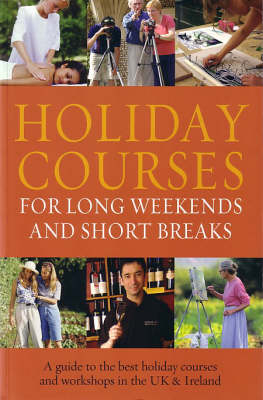 Holiday Courses For Long Weekends And Short Breaks - Editor Barnes, Edi Plumridge