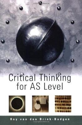 Critical Thinking For As Level - Roy Van Den Brink-Budgen