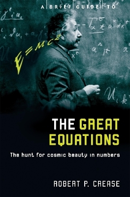 A Brief Guide to the Great Equations - Robert Crease