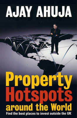 Property Hotspots Around the World - Ajay Ahuja