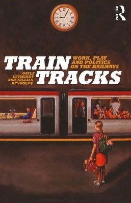 Train Tracks - Gayle Letherby, Gillian Reynolds