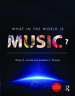 What in the World is Music? - Enhanced E-Book & Print Book Pack - Alison E. Arnold, Jonathan C. Kramer