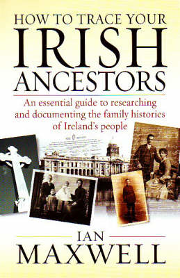 How to Trace Your Irish Ancestors - Dr. Ian Maxwell