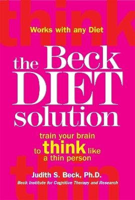 The Beck Diet Solution - Judith S. Beck