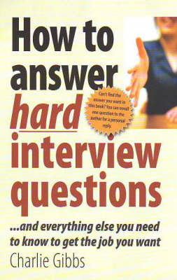 How to Answer Hard Interview Questions - Charlie Gibbs