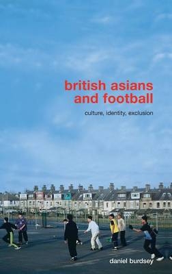 British Asians and Football -  Daniel Burdsey