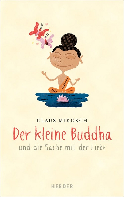 Der kleine Buddha und die Sache mit der Liebe - Claus Mikosch