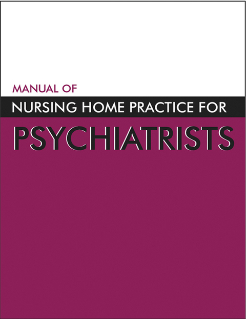 Manual of Nursing Home Practice for Psychiatrists -  American Psychiatric Association